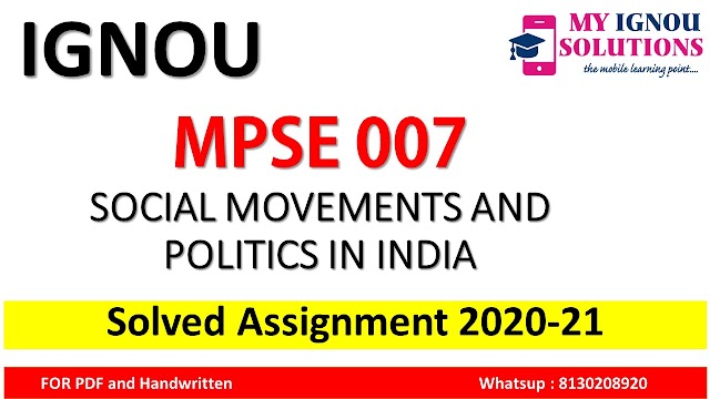 MPSE 007 SOCIAL MOVEMENTS AND POLITICS IN INDIA  Solved Assignment 2020-21