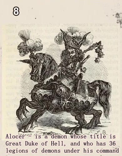 Dictionnaire Infernal Demons Alocer - is a demon whose title is Great Duke of Hell, and who has 36 legions of demons under his command