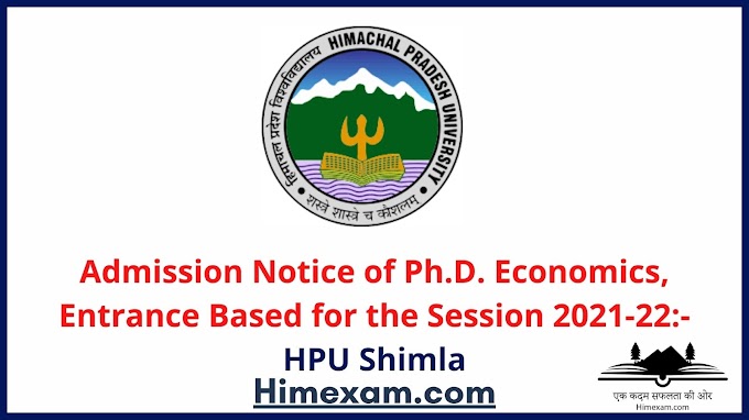 Admission Notice of Ph.D. Economics, Entrance Based for the Session 2021-22:- HPU Shimla
