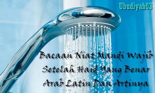 Bacaan Niat Mandi Wajib Setelah Haid Arab Latin Dan Artinya