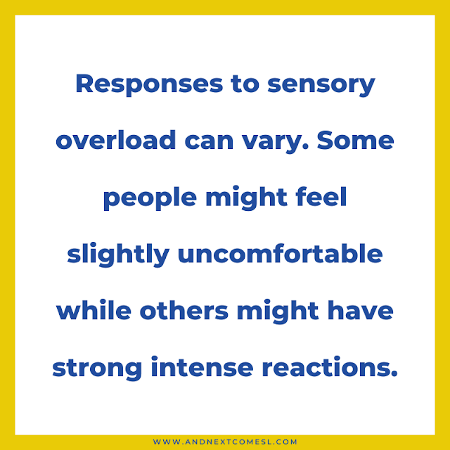 Responses to sensory overload can vary