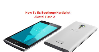 How to fix bootloop Alcetel Flash 2