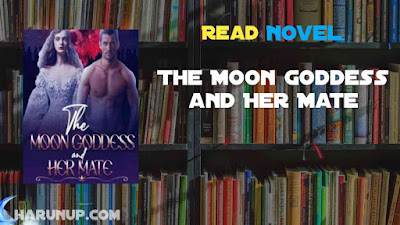 Read The Moon Goddess and Her Mate Novel Full Episode