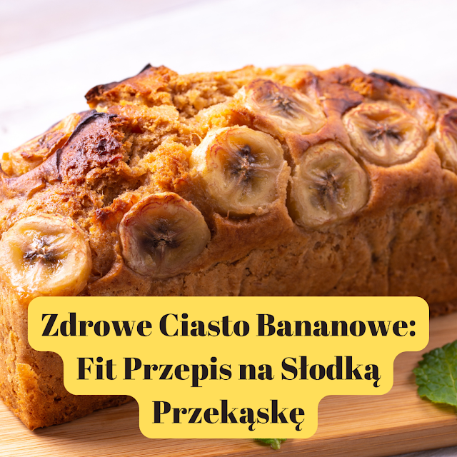 Zdrowe Ciasto Bananowe: Fit Przepis na Słodką Przekąskę