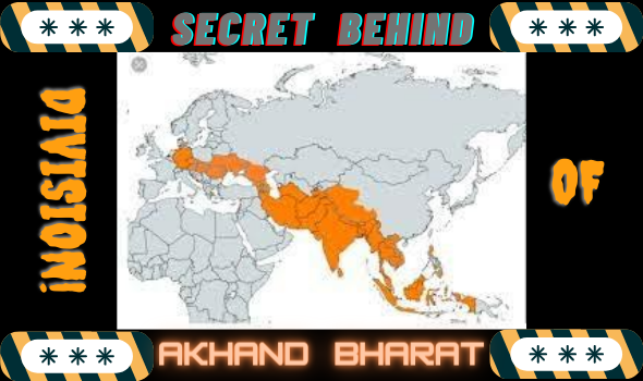Secret behind division of Akhand Bharat