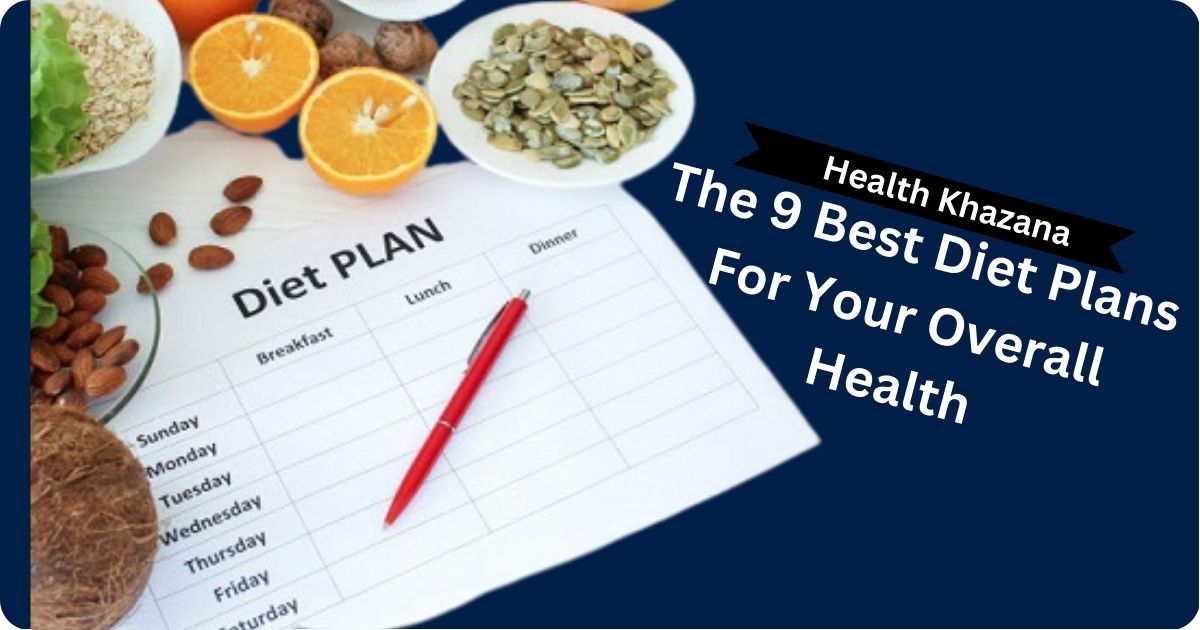 The 9 Best Diet Plans For Your Overall Health