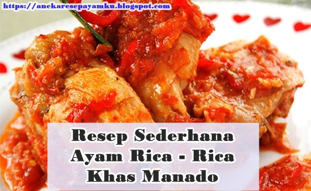 Cara Membuat Ayam Rica - Rica Sederhana Khas Manado