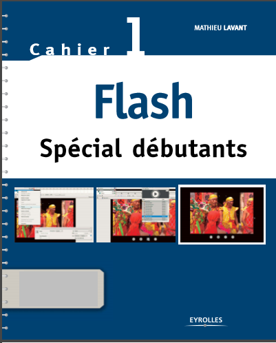Flash Spécial Débutants - Mathieu Lavant - Eyrolles 2008