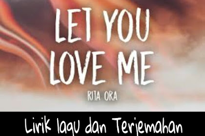 Lirik Lagu dan Terjemahan Let You Love Me - Rita Ora