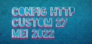Config HTTP Custom 27 Mei 2022
