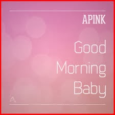 Lirik Lagu Apink Good Morning Baby