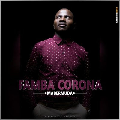 Mabermuda – Famba corona ( 2o2o ) [DOWNLOAD MP3]