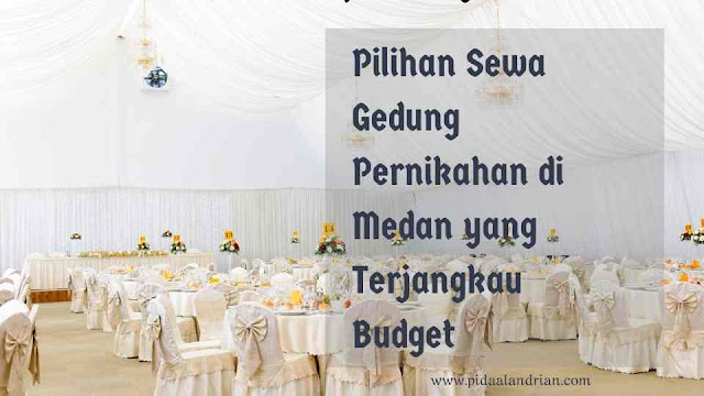 Pilihan sewa gedun pernikahan di Medan yang terjangkau budget