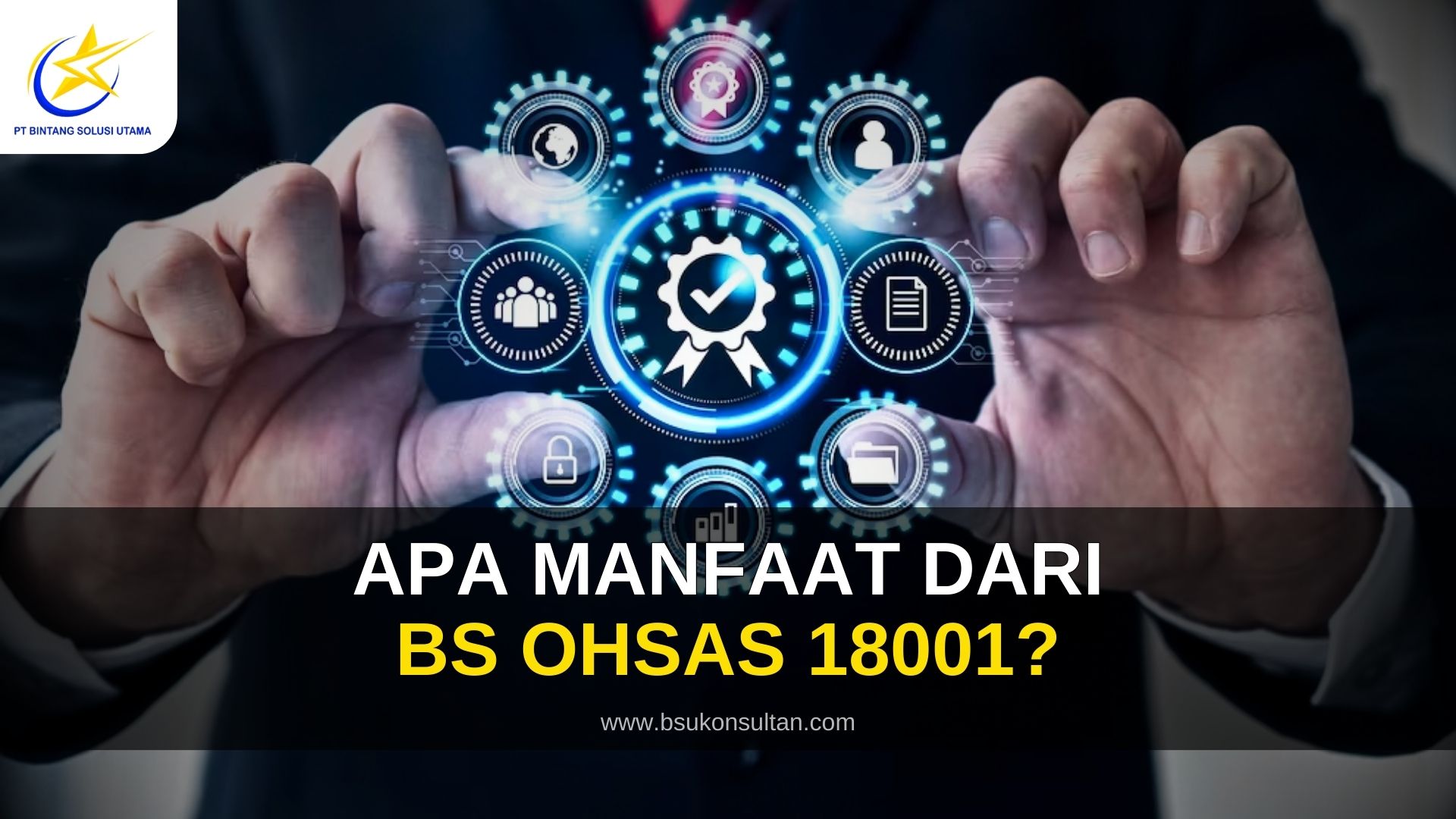 Apa Manfaat dari BS OHSAS 18001?