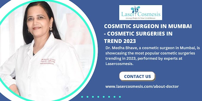 Cosmetic Surgeon in Mumbai - Cosmetic Surgeries in Trend 2023