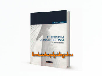 [PDF] El tribunal constitucional y sus límites | Jorge Carpizo | Ediciones Grimley - 2009 | 136 páginas | descarga