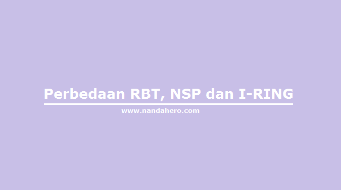 Perbedaan RBT, NSP dan I-RING