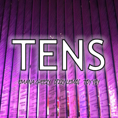  Música: Emana Cheezy - Tens (Feat. Dizzy Lemos e Toy Toy) [Download]