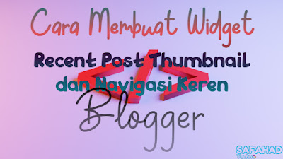 Cara Membuat Widget Recent Post Thumbnail dan Navigasi Keren di Blogger