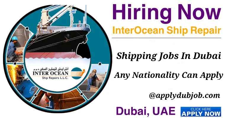 Shipping Jobs in Dubai 2022 – Inter Ocean Ship Repairs LLC