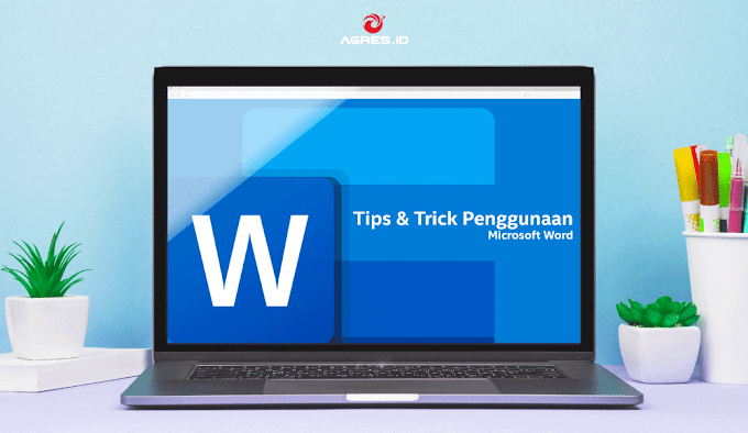 Tips & Trick Penggunaan Microsoft Word