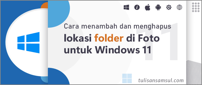 Bagaimana Cara menambah dan menghapus lokasi folder di Foto untuk Windows 11?