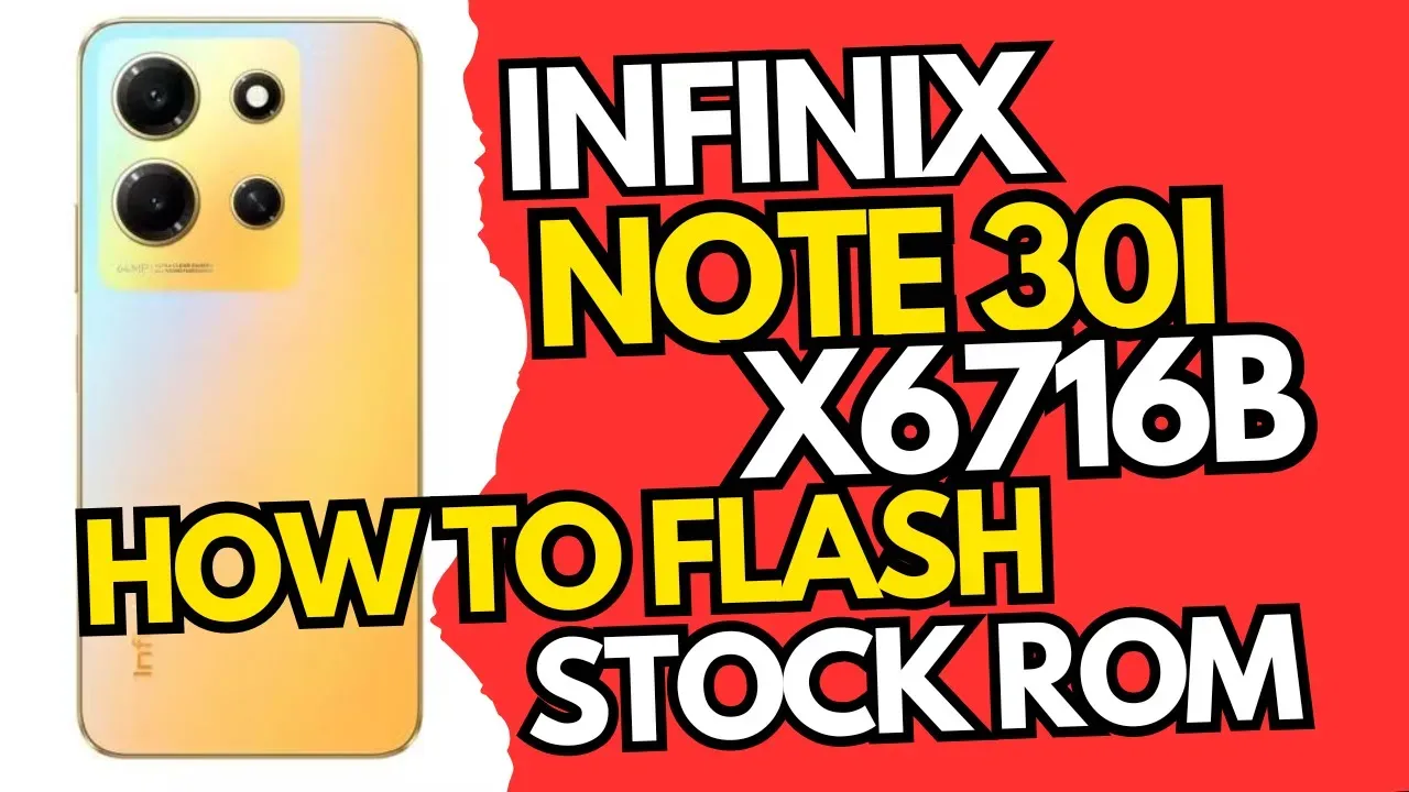 Infinix Note 30i X6716 Firmware Stock Rom Flash File DA File Infinix Note 30i X6716 IMEI Repair