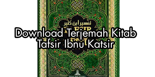 Download Terjemah Kitab Tafsir Ibnu Katsir