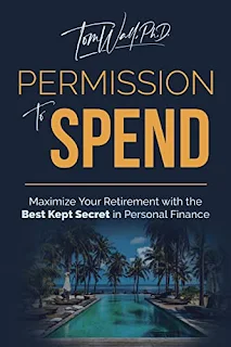 Permission to Spend: Maximize Your Retirement with the Best-Kept Secret in Personal Finance book promotion by Tom Wall