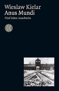 Anus Mundi. Fünf Jahre Auschwitz