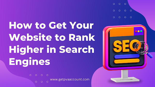 How to Get Your Website to Rank Higher in Search Engines