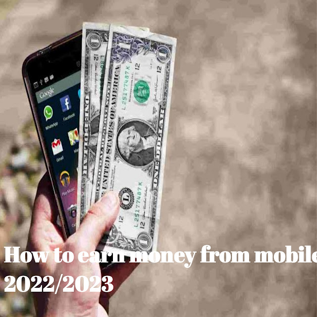 How to earn money from mobile 2022/2023