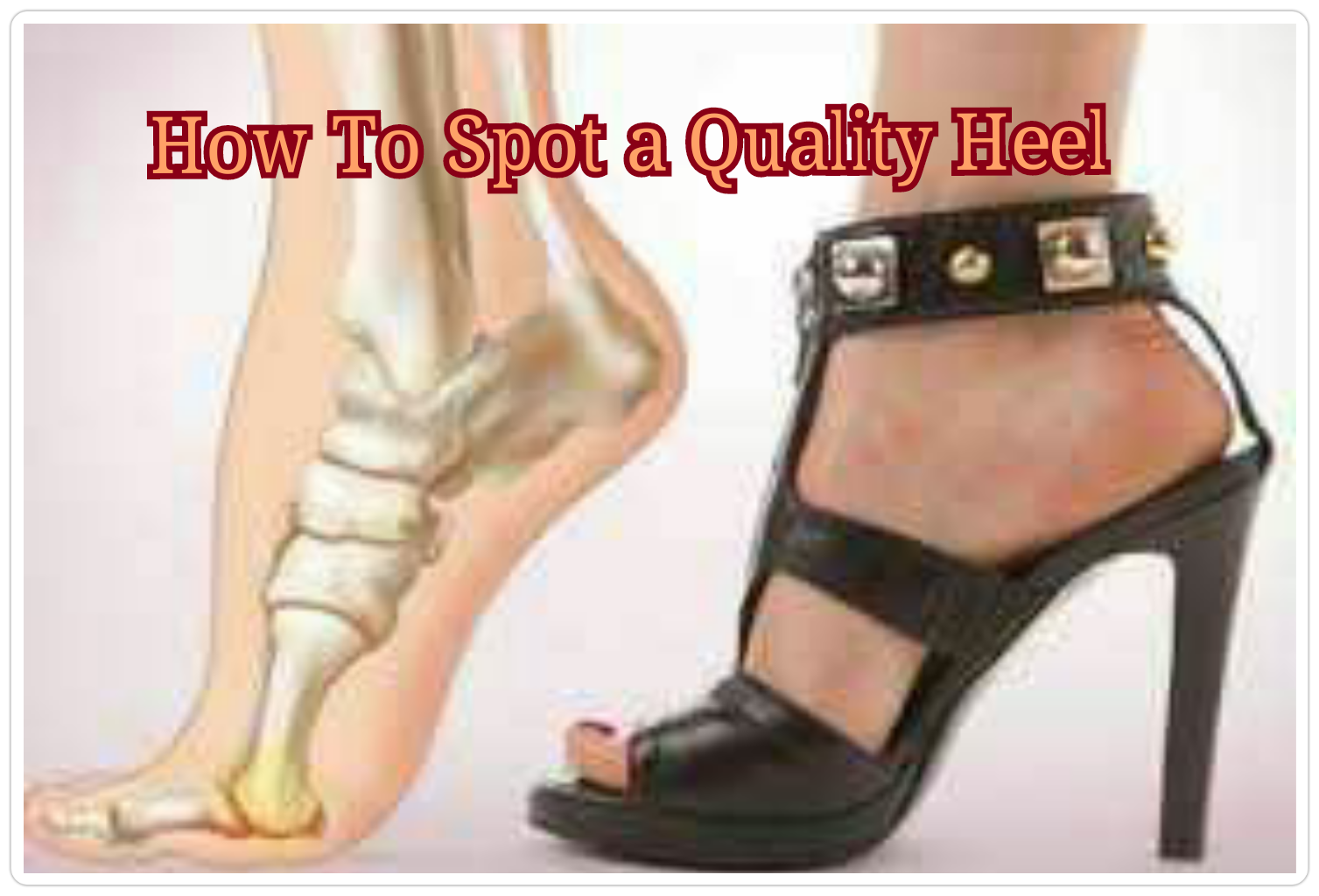 How To Spot a Quality Heel