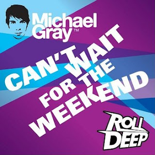 Michael Gray - Can't Wait For The Weekend (feat. Roll Deep) Lyrics