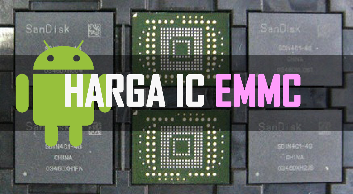 Daftar Harga IC EMMC Android Terbaru - RWBLOG