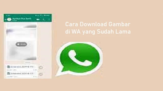 Cara Download Gambar di WA yang Sudah Lama