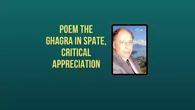 Poem The Ghagra in Spate, Critical Appreciation