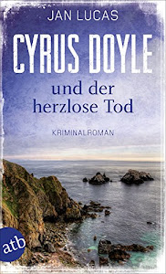 Cyrus Doyle und der herzlose Tod: Kriminalroman (Cyrus Doyle ermittelt, Band 1)