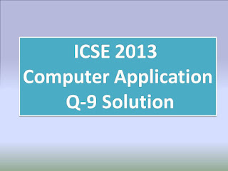 ICSE 2013 Computer Application Q9 Solution