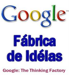  Google: Fábrica de Idéias