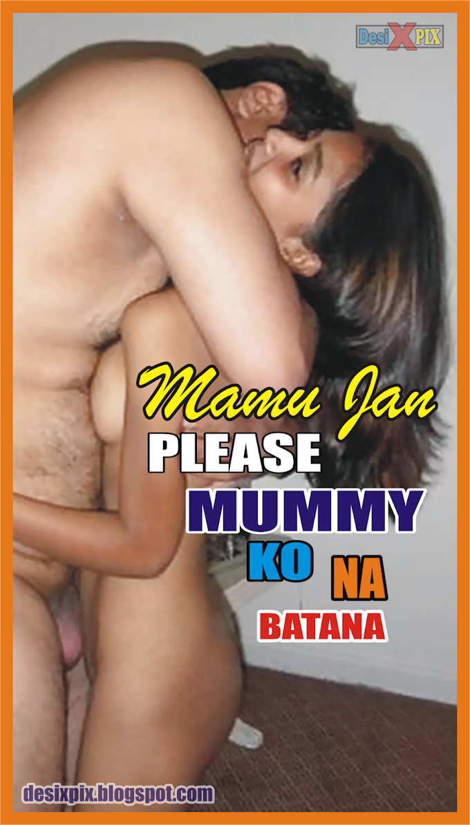 Mamu Jan Please Mummy Ko Na Batana