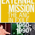 External Mission The ANC in Exile, 1960–1990