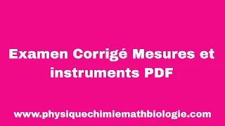 Examen Corrigé Mesures et instruments PDF