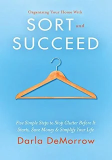 Organizing Your Home with SORT and SUCCEED - a book by Darla DeMorrow