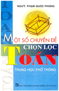 Một Số Chuyên Đề Chọn Lọc Toán THPT - Phạm Quốc Phong