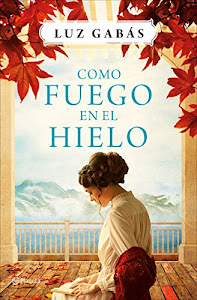 Como fuego en el hielo (Autores Españoles e Iberoamericanos) (Spanish Edition)