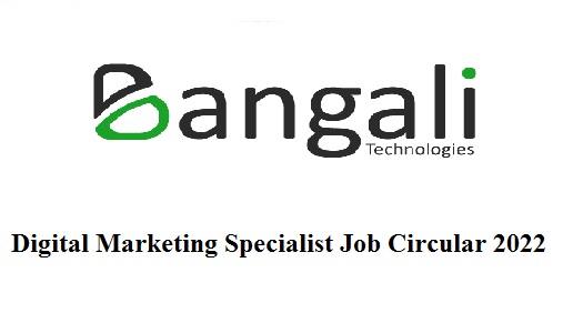 Digital Marketing Specialist job circular 2022 | Bangali Technologies Jobs Circular 2022