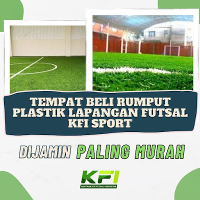 DIJAMIN PALING MURAH, Tempat Beli Rumput Plastik Lapangan Futsal KFI Sport