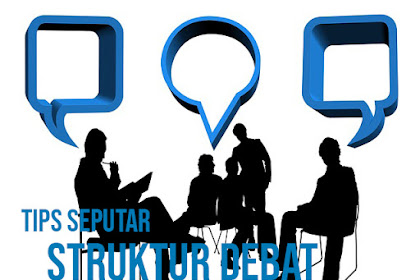 TIPS SEPUTAR STRUKTUR DEBAT | Tips Bisnis