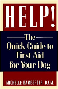 Help!: The Quick Guide to First Aid for Your Dog